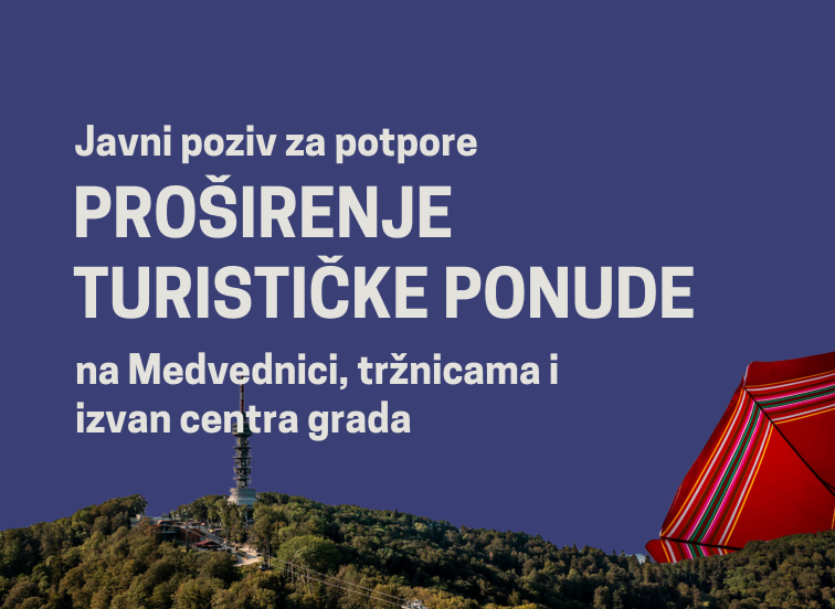 Javni poziv za dodjelu potpora za organiziranje događanja u cilju proširenja turističke ponude na području Grada Zagreba i Parka prirode Medvednica za 2024.